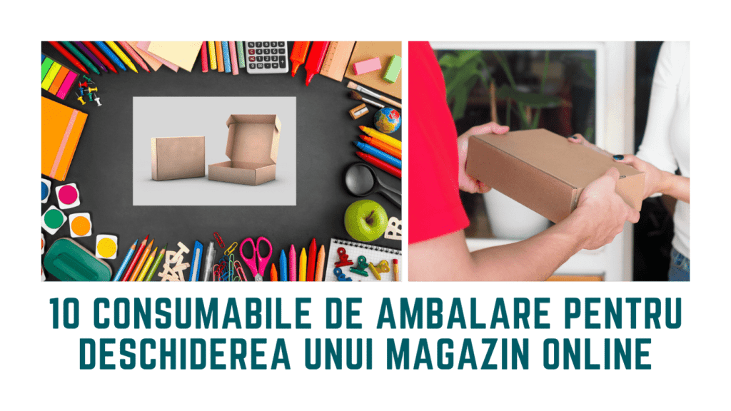 10 consumabile de ambalare pentru deschiderea de magazin online