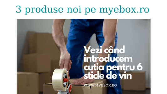 3 produse noi pe myebox.ro I Introducem curând cutii speciale pentru băuturi I