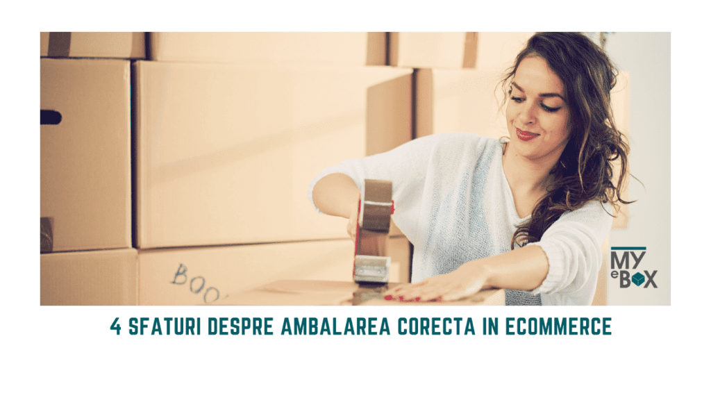 4 sfaturi despre ambalarea corecta in ecommerce
