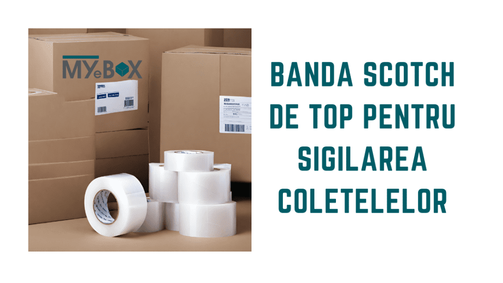 Soluția Profesională: Banda Scotch pentru ambalare colete de Top
