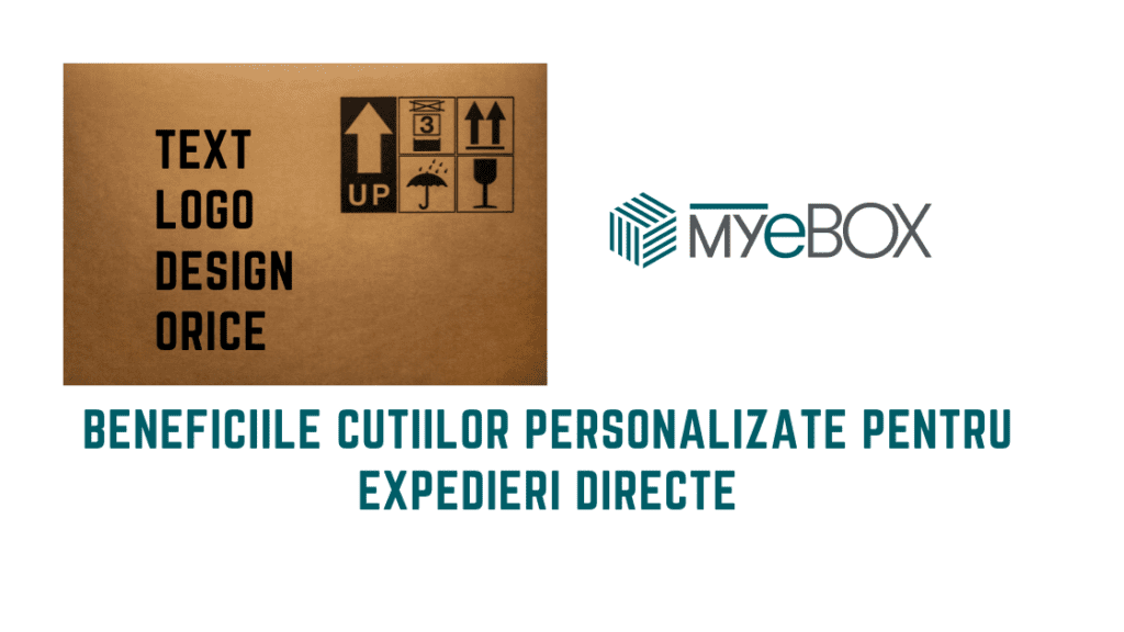 Beneficiile Cutiilor Personalizate pentru Expedieri