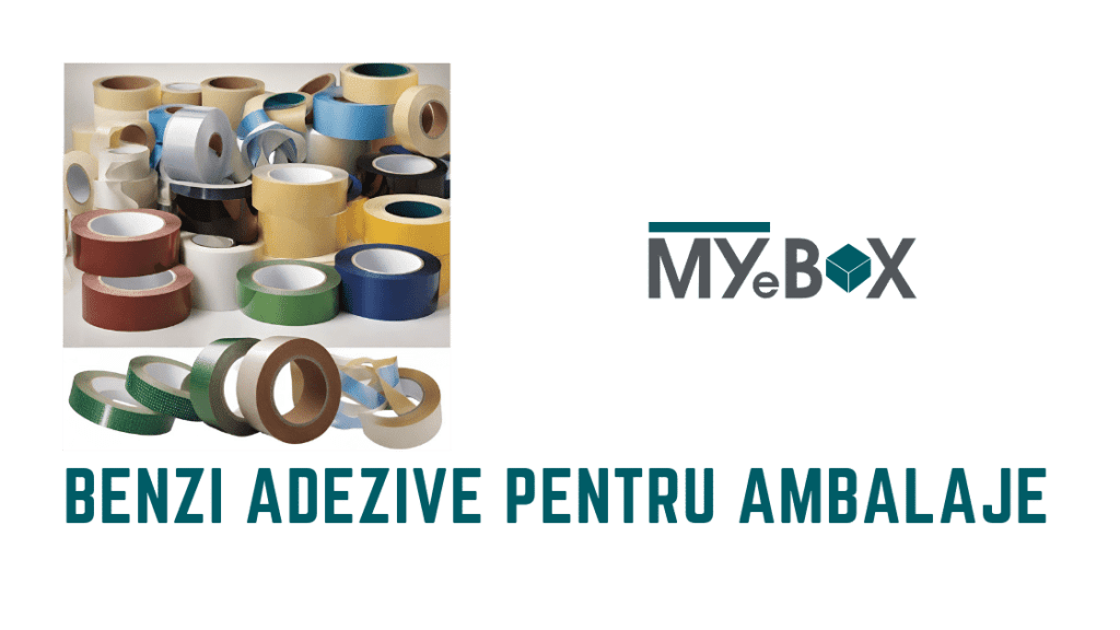 Benzi adezive pentru ambalaje si 3 beneficii neasteptate ale acestora