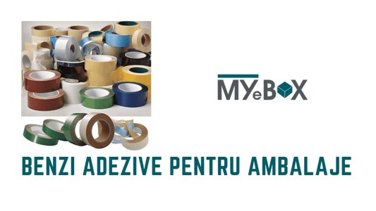Benzi adezive pentru ambalaje si 3 beneficii neasteptate ale acestora