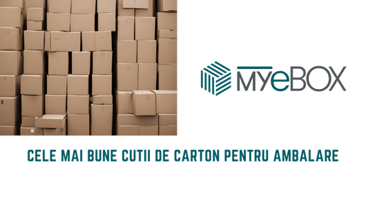 Cele Mai Bune Cutii de Carton pentru Ambalare