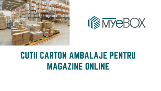 Cutii Carton Ambalaje pentru Magazine Online