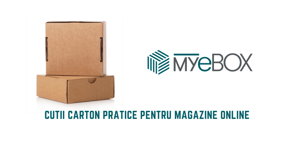 Cutii Carton Pratice pentru Magazine Online