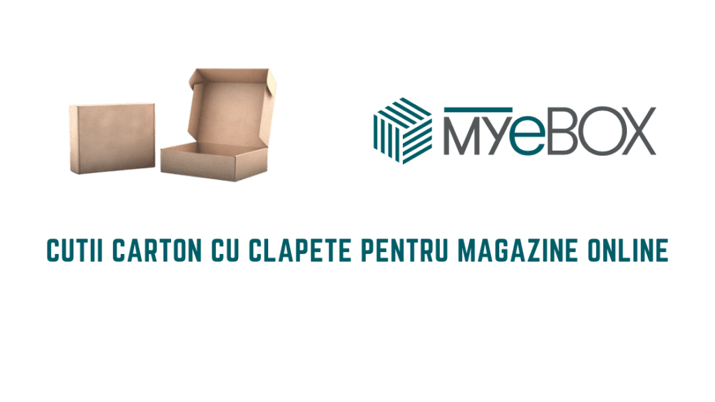 Cutii Carton cu Clapete pentru Magazine Online