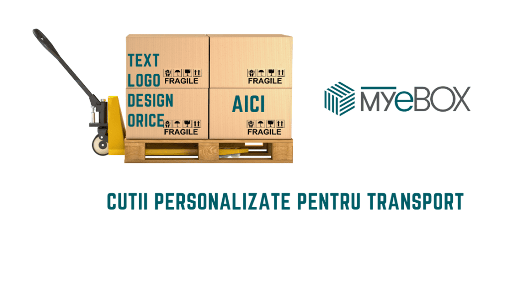 Cutii Personalizate Sigure Pentru Transport