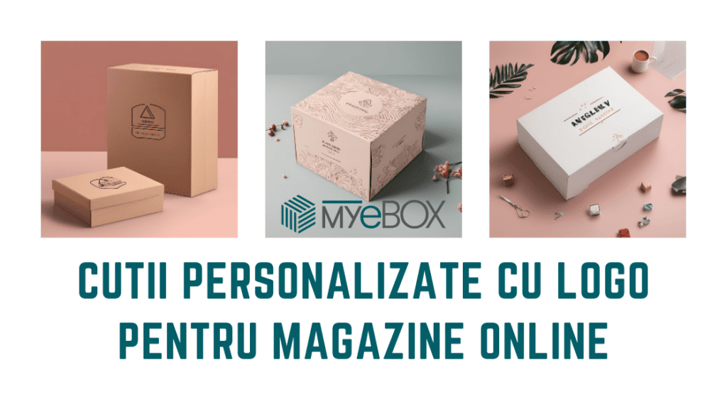 Cutii Personalizate cu Logo pentru Online