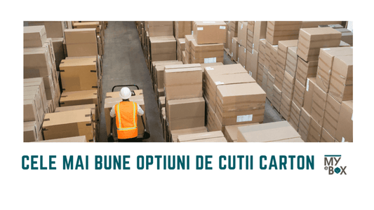 Cutii carton ieftine, cele mai bune optiuni