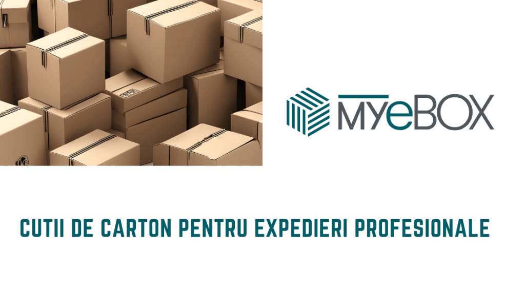 Cutii de Carton pentru Expedieri Profesionale