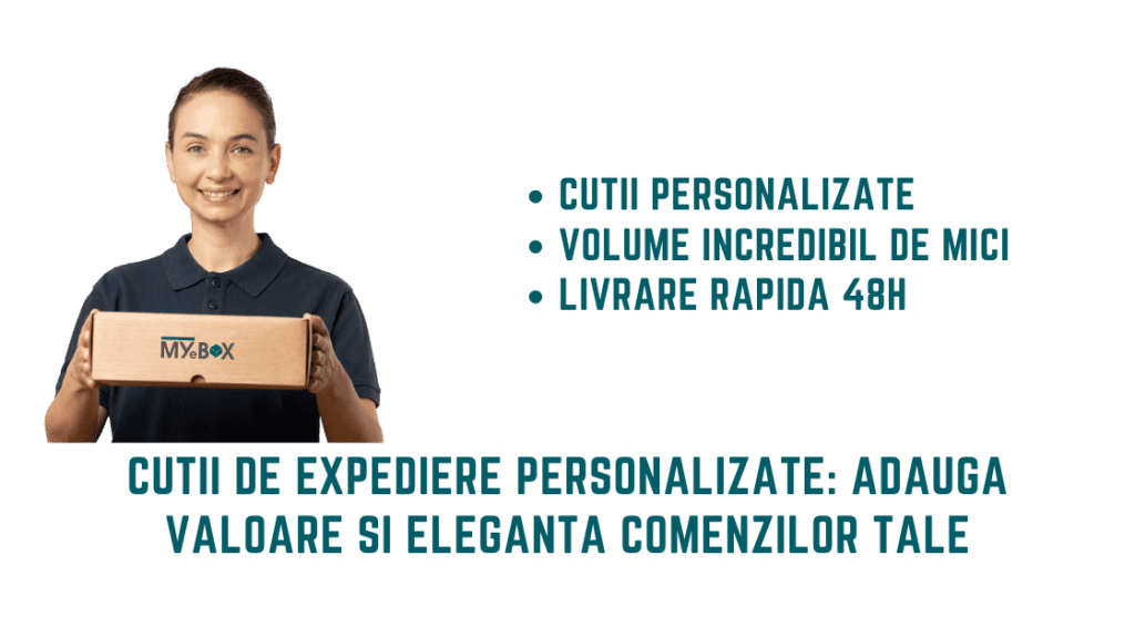 Cutii de Expediere Personalizate: Adaugă Valoare și Eleganță Comenzilor Tale