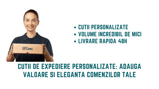 Cutii de Expediere Personalizate: Adaugă Valoare și Eleganță Comenzilor Tale