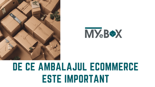 De ce ambalajul ecommerce este important ?