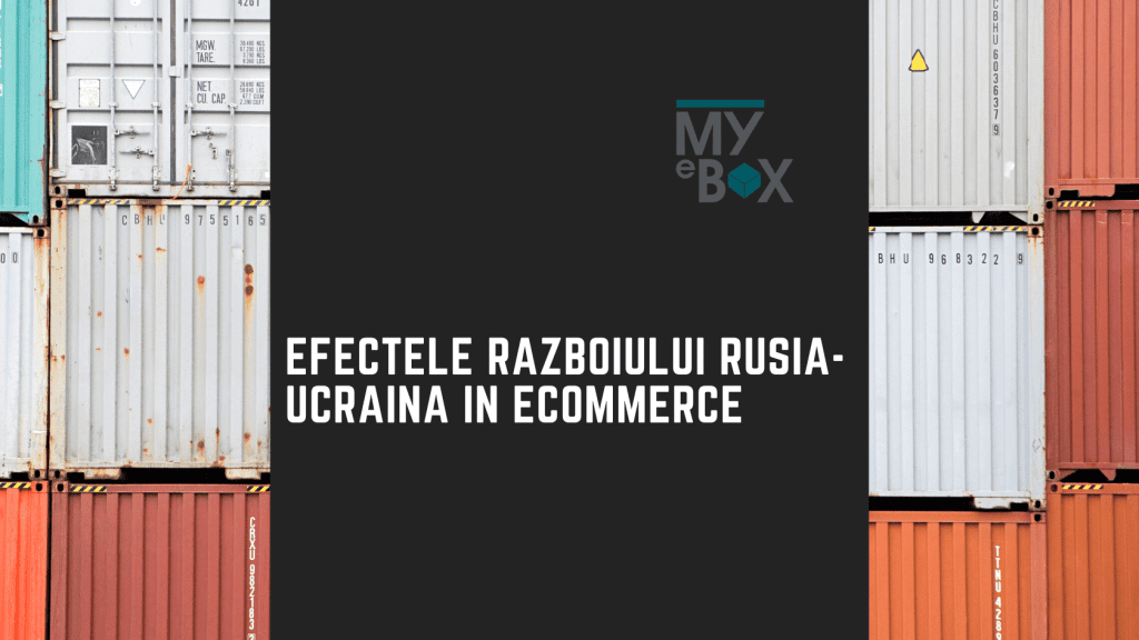 Efectele razboiului Rusia-Ucraina in ecommerce