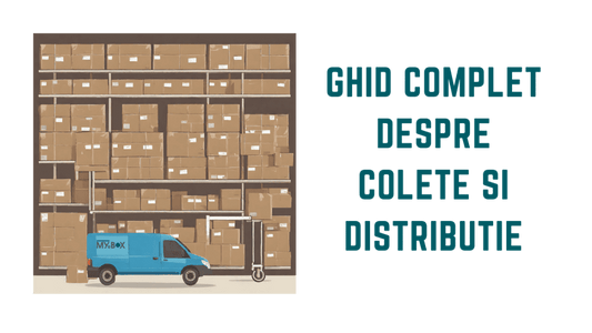 Îmbunătățește-ți Livrările: Ghid complet despre Colete si Distributie