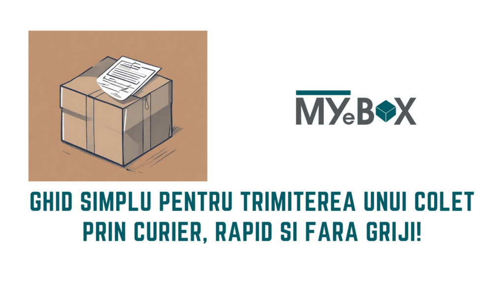 Ghid simplu pentru trimiterea unui colet prin curier, rapid și fără griji!