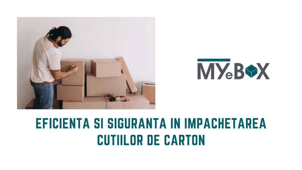 Impachetare cutii carton: Eficiență și siguranță în i