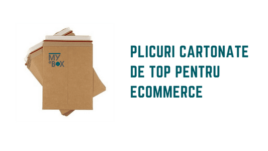 Plicuri cartonate de top pentru ecommerce