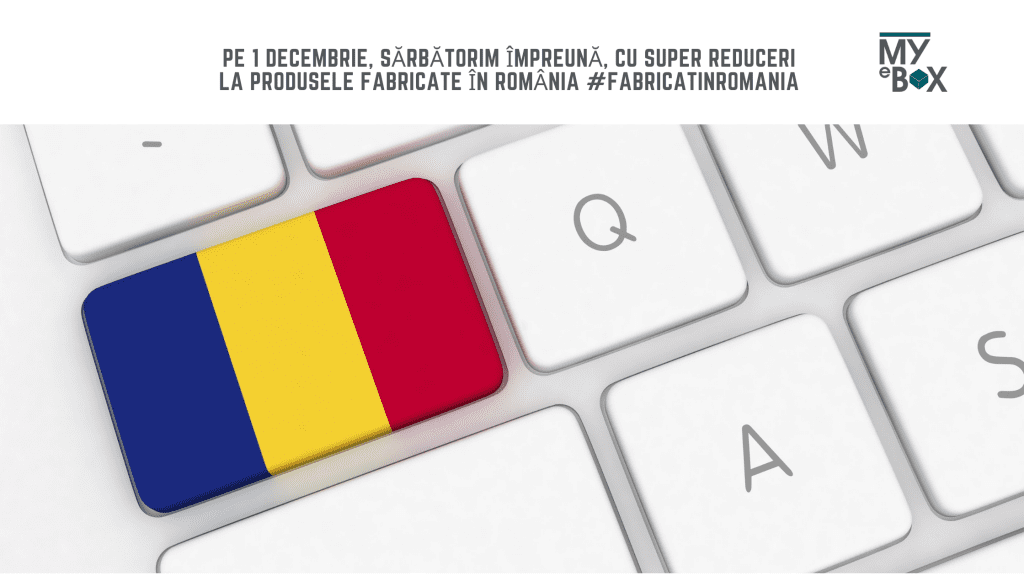 Fabricat în România de Ziua Națională pe MyEbox
