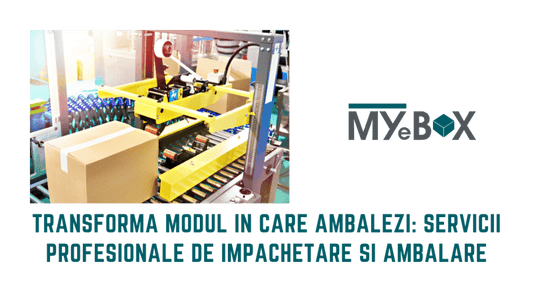 Servicii de impachetare si ambalare: Transformă Modul în Care Ambalezi