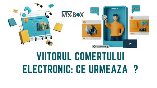 Viitorul comertului electronic: Ce urmează ?