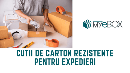 Cutii de carton rezistente pentru expedieri
