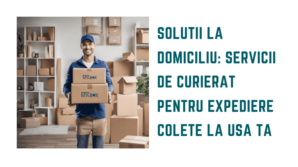 Soluții la Domiciliu: Servicii de Curierat Pentru Expediere Colete la Ușa Ta
